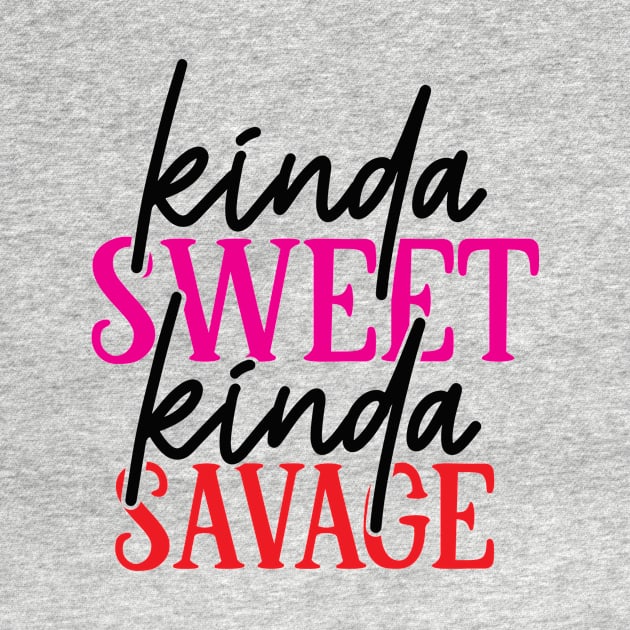 Kinda Sweet Kinda Savage | Funny Mom Shirt | Girls Shirt by Azz4art